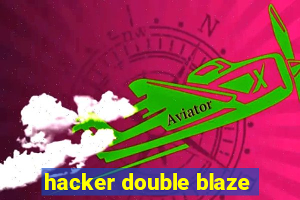 hacker double blaze